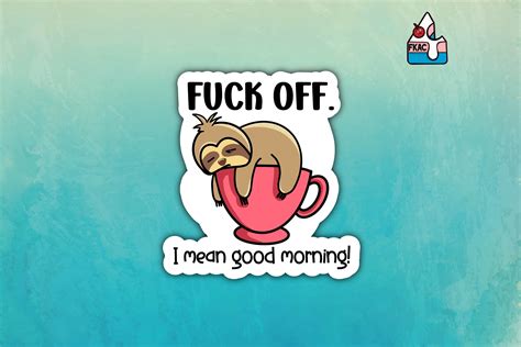 fuck off i mean good morning sticker sloth sticker coffee etsy