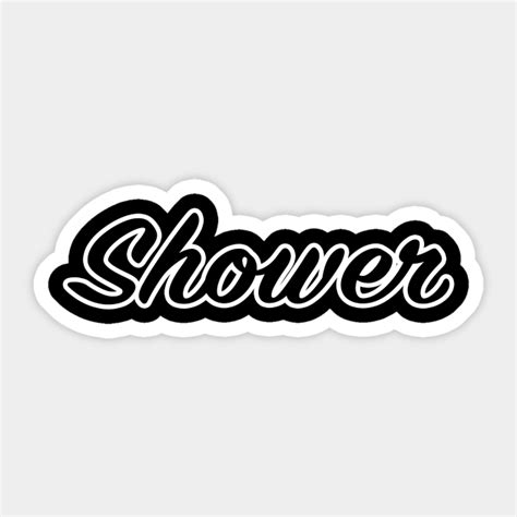 Shower Shower Sticker Teepublic