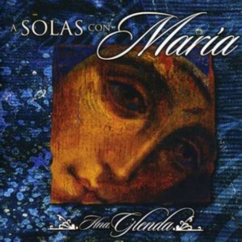 Musica Catolica Hermana Glenda A Solas Con Maria 2004