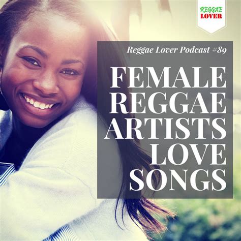 89 reggae lover podcast female reggae artists love songs reggae lover podcast on spotify