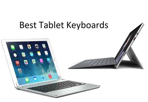 The ipad pro is the best tablet for those who want a device for work and play; Best Tablet Keyboards of 2017