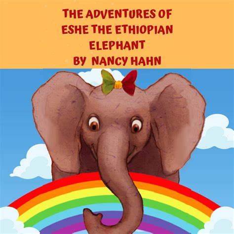 Nancy Hahn The Adventures Of Eshe The Ethiopian Elephant Iheart