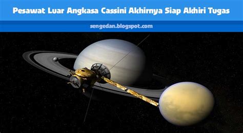 Pesawat Luar Angkasa Cassini Akhirnya Siap Akhiri Tugas Sengedan Blog