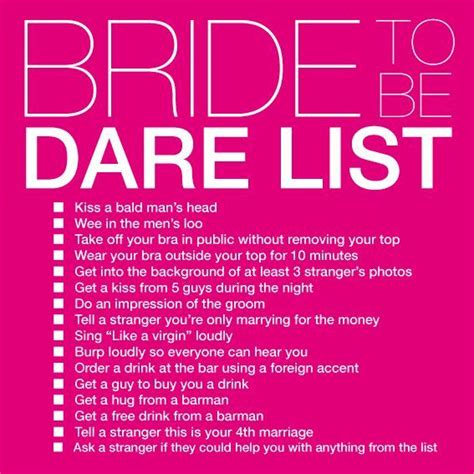 Fun Bride To Be Dare List How Game Are You To Do All The Things On This List Or At Least Have
