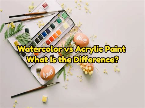 Watercolor Vs Acrylic Paint What Is The Difference Acrylicuscom