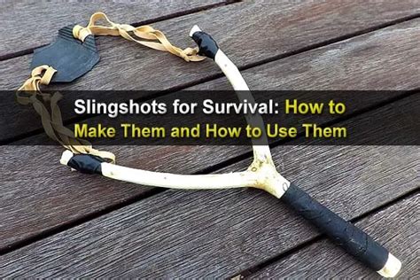 Slingshots For Survival How To Make And Use Them