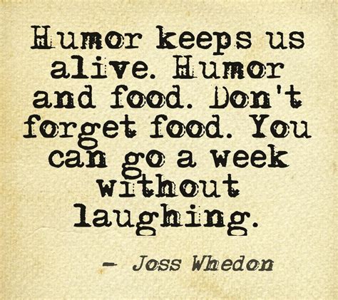 Humor Keeps Us Alive Humor And Food Dont Forget Food