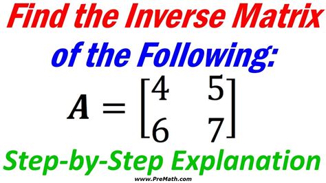 How To Find The Inverse Of A 2x2 Matrix Step By Step Explanation