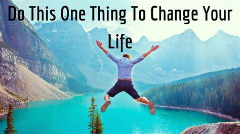 Do This One Thing To Change Your Life Quora Answers Youtube