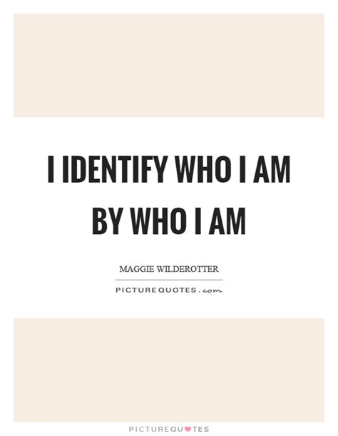 Who I Am Quotes Who I Am Sayings Who I Am Picture Quotes