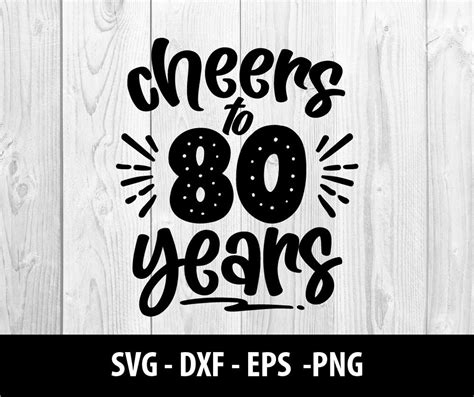 Cheers To 80 Years Svg Cheers To 80 Years Png Cheers To 80 Etsy