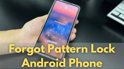 I Forgot My Pattern Lock On My Android Phone How To Unlock Forgotten