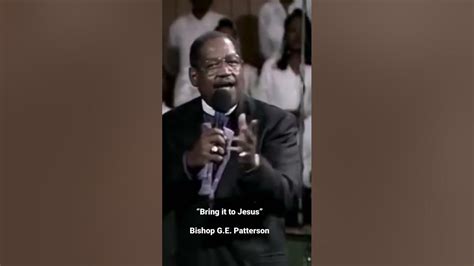 Bring It To Jesus Bishop Ge Patterson Youtube