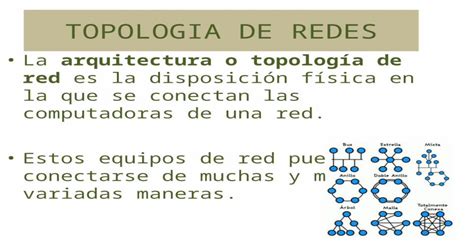 Topologia De Redes La Arquitectura O Topología De Red Es La Disposición Física En La Que Se