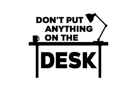 Don T Put Anything On The Desk Svg Cut File By Creative Fabrica