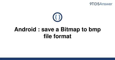 Solved Android Save A Bitmap To Bmp File Format 9to5answer