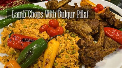 Turkish Bulgur Pilaf With Lamb Chops Grilled Lamb Chops Recipe Rkc