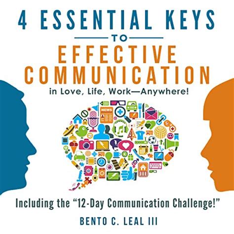 4 Essential Keys To Effective Communication In Love Life Work
