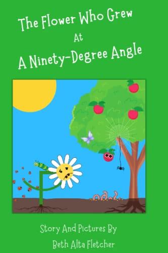 The Flower Who Grew At A Ninety Degree Angle By Beth Alta Fletcher Goodreads