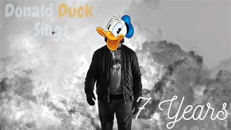 Donald Duck Sings 7 Years Youtube