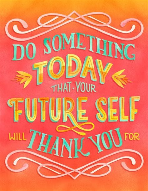 Do Something Today That Your Future Self Will Thank You For By Becca
