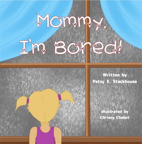 Mommy Im Bored By Patsy E Stackhouse Paperback Pen It Publications