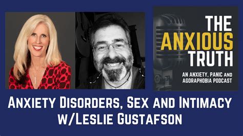 anxiety disorders relationships sex and intimacy issues w leslie gustafson youtube