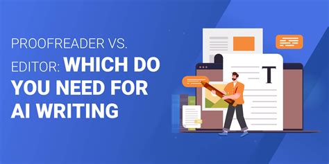 Proofreader Vs Editor Which Do You Need For Ai Writing