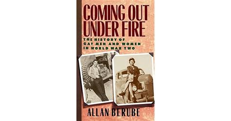coming out under fire the history of gay men and women in world war two by allan bérubé