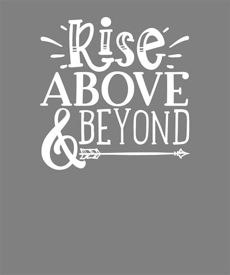 Motivational Quote Rise Above And Beyond Digital Art By Stacy