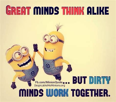 Great And Dirty Minds Pml Funny Minion Memes Minions Quotes Jokes