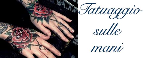 Tatuaggio Mani Fa Male È Pericoloso Simboli Scritte Disegni