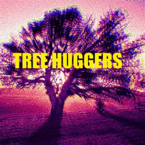 Tree Huggers Youtube