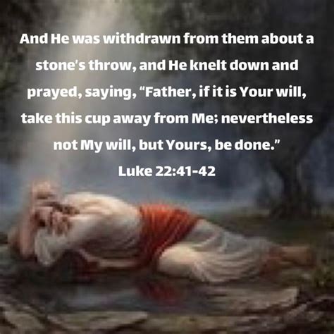 Luke 2241 42 And He Was Withdrawn From Them About A Stones Throw And