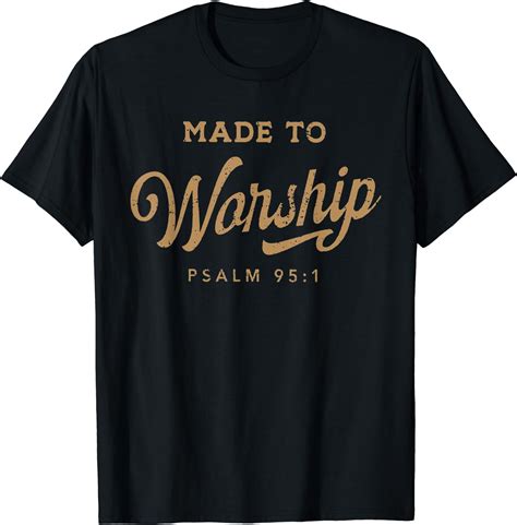 Made To Worship Psalm 95 Faith Christian Bible Verse T Shirt