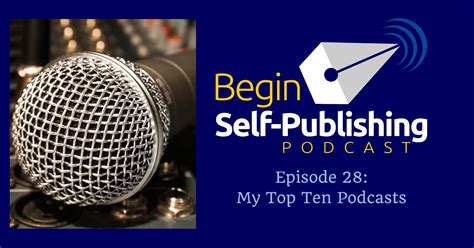 My Top Ten Podcasts - Begin Self-Publishing