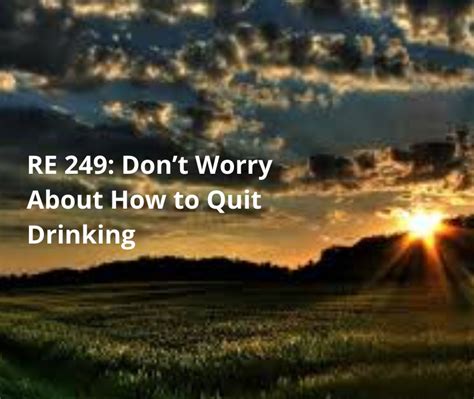 Re 249 Dont Worry About How To Quit Drinking Recovery Elevator
