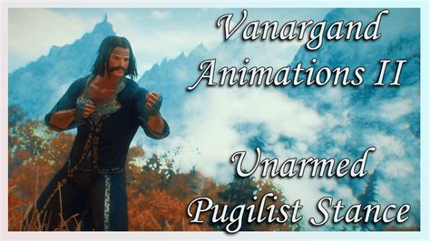Skyrim SE Vanargand Animations II Unarmed Pugilism Stance YouTube