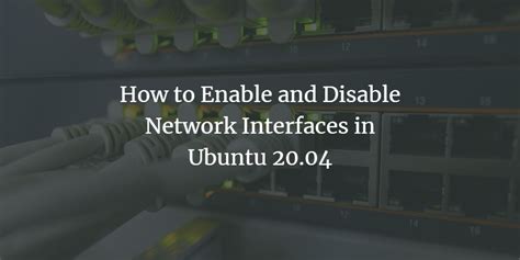 How To Enable And Disable Network Interfaces In Ubuntu Vitux