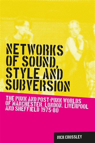 Nick Crossley Networks Of Sound Style And Subversion The Punk And