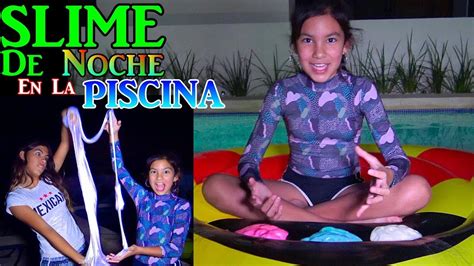Slime De Noche En La Piscina Tv Ana Emilia Youtube
