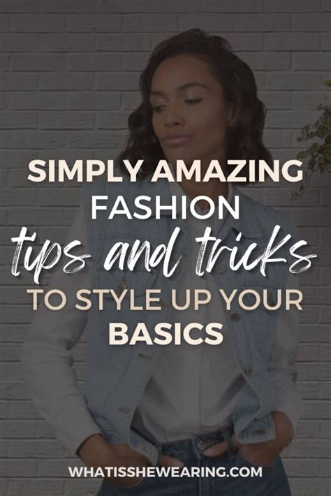 Fashion Tips And Tricks 8 Ways To Elevate Your Basics What Is She