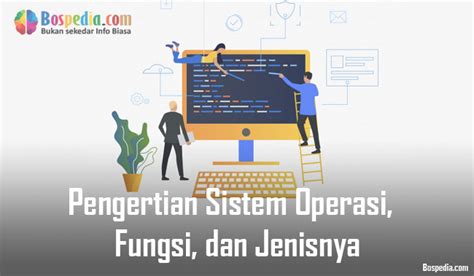 pengertian sistem operasi fungsi dan jenisnya dunia edukasi