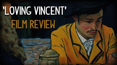 Loving Vincent Film Review No Spoilers Youtube