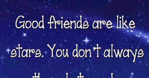 Good Friends Are Like The Stars You Dont Always See Them But You