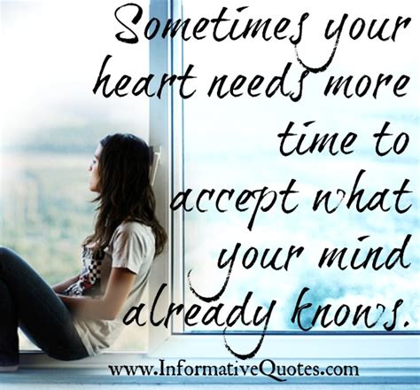 Sometimes Your Heart Needs More Time Informative Quotes