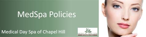 spa policies medical day spa of chapel hill 919 904 7111