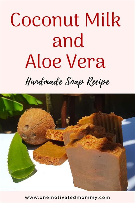 Coconut Milk And Aloe Vera Handmade Soap Recipe With Text Overlay That