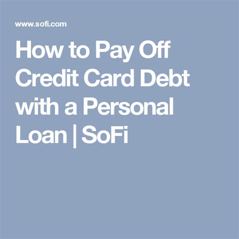 How To Pay Off Credit Card Debt With A Personal Loan Sofi Best Credit