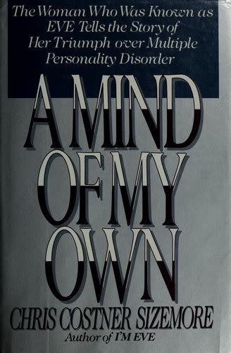 A Mind Of My Own By Chris Costner Sizemore Open Library